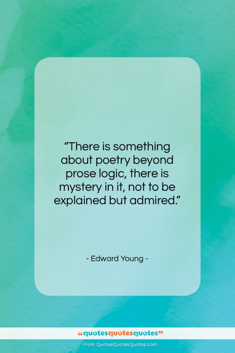 Edward Young quote: “There is something about poetry beyond prose…”- at QuotesQuotesQuotes.com