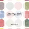 Edward Young quote: “They only babble who practice not reflection…”- at QuotesQuotesQuotes.com