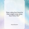 Elayne Boosler quote: “Ever notice that Soup for One is…”- at QuotesQuotesQuotes.com