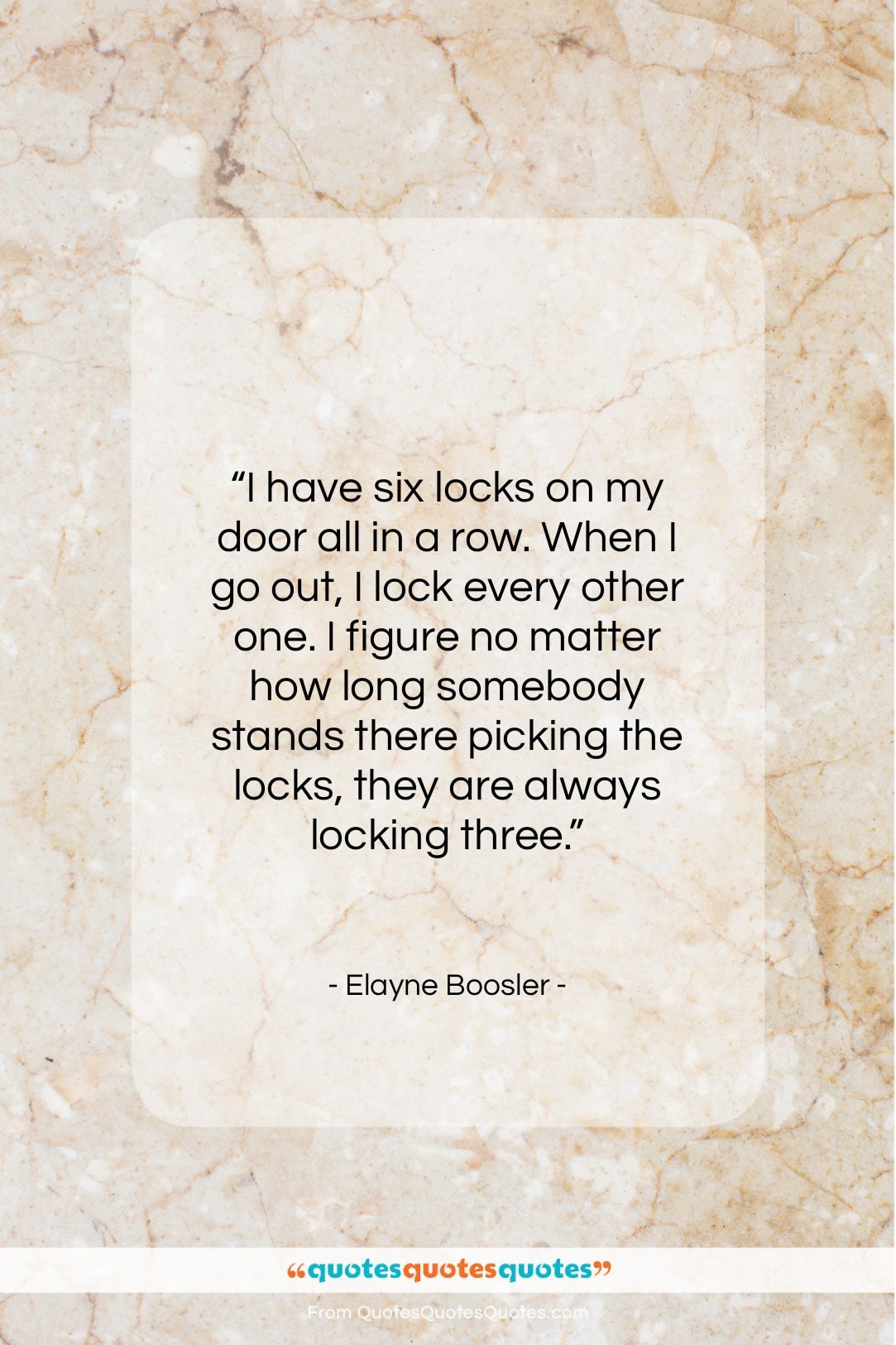 Elayne Boosler quote: “I have six locks on my door…”- at QuotesQuotesQuotes.com