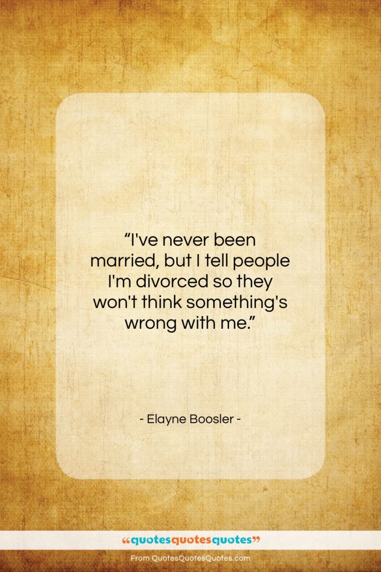 Elayne Boosler quote: “I’ve never been married, but I tell…”- at QuotesQuotesQuotes.com
