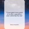 Eleanor Roosevelt quote: “I have spent many years of my…”- at QuotesQuotesQuotes.com