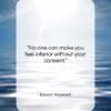 Eleanor Roosevelt quote: “No one can make you feel inferior…”- at QuotesQuotesQuotes.com