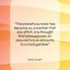 Elias Canetti quote: “The planet’s survival has become so uncertain…”- at QuotesQuotesQuotes.com