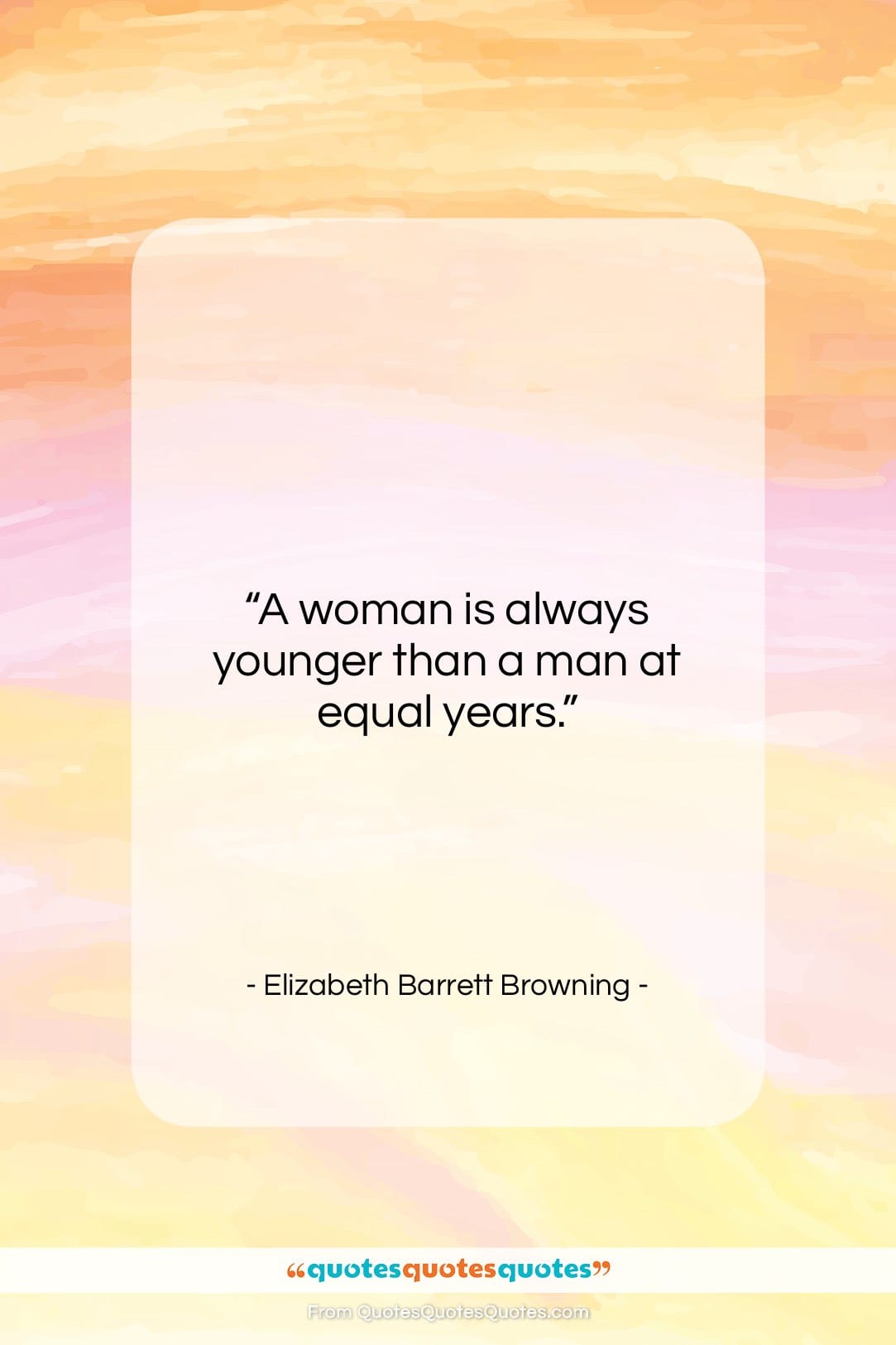Elizabeth Barrett Browning quote: “A woman is always younger than a…”- at QuotesQuotesQuotes.com