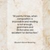 Elizabeth Barrett Browning quote: “At painful times, when composition is impossible…”- at QuotesQuotesQuotes.com