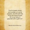 Elizabeth Barrett Browning quote: “God answers sharp and sudden on some…”- at QuotesQuotesQuotes.com