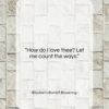Elizabeth Barrett Browning quote: “How do I love thee? Let me…”- at QuotesQuotesQuotes.com