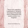 Elizabeth Barrett Browning quote: “How many desolate creatures on the earth…”- at QuotesQuotesQuotes.com