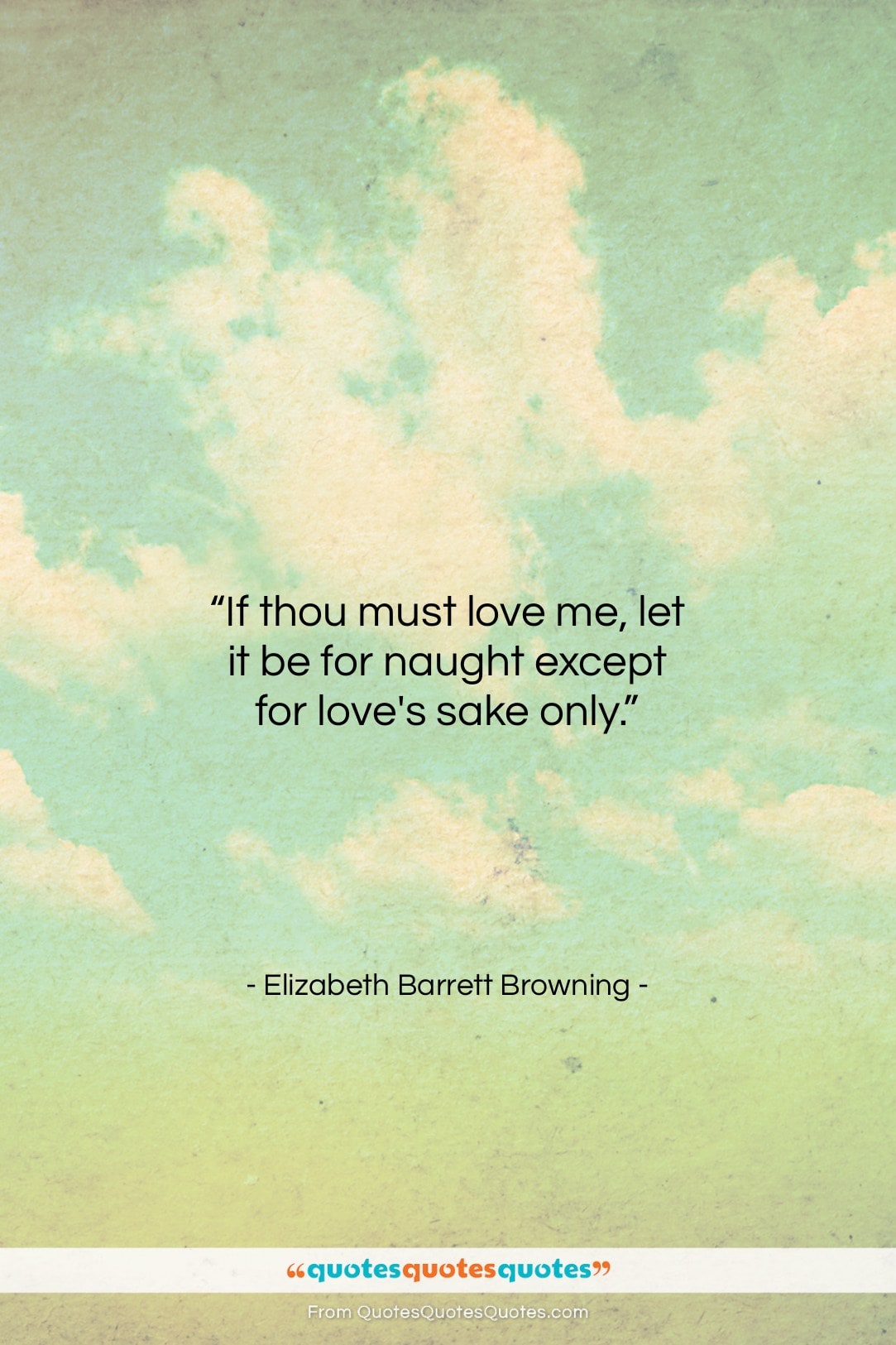 Elizabeth Barrett Browning quote: “If thou must love me, let it…”- at QuotesQuotesQuotes.com