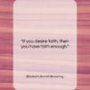 Elizabeth Barrett Browning quote: “If you desire faith, then you have…”- at QuotesQuotesQuotes.com