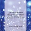 Elizabeth Barrett Browning quote: “The beautiful seems right by force of…”- at QuotesQuotesQuotes.com