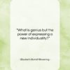 Elizabeth Barrett Browning quote: “What is genius but the power of…”- at QuotesQuotesQuotes.com