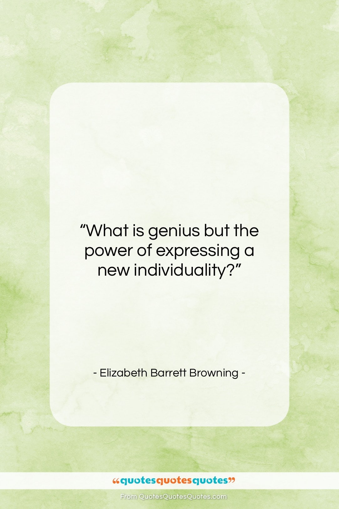 Elizabeth Barrett Browning quote: “What is genius but the power of…”- at QuotesQuotesQuotes.com
