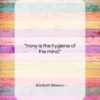 Elizabeth Bibesco quote: “Irony is the hygiene of the mind….”- at QuotesQuotesQuotes.com