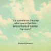 Elizabeth Bibesco quote: “It is sometimes the man who opens…”- at QuotesQuotesQuotes.com