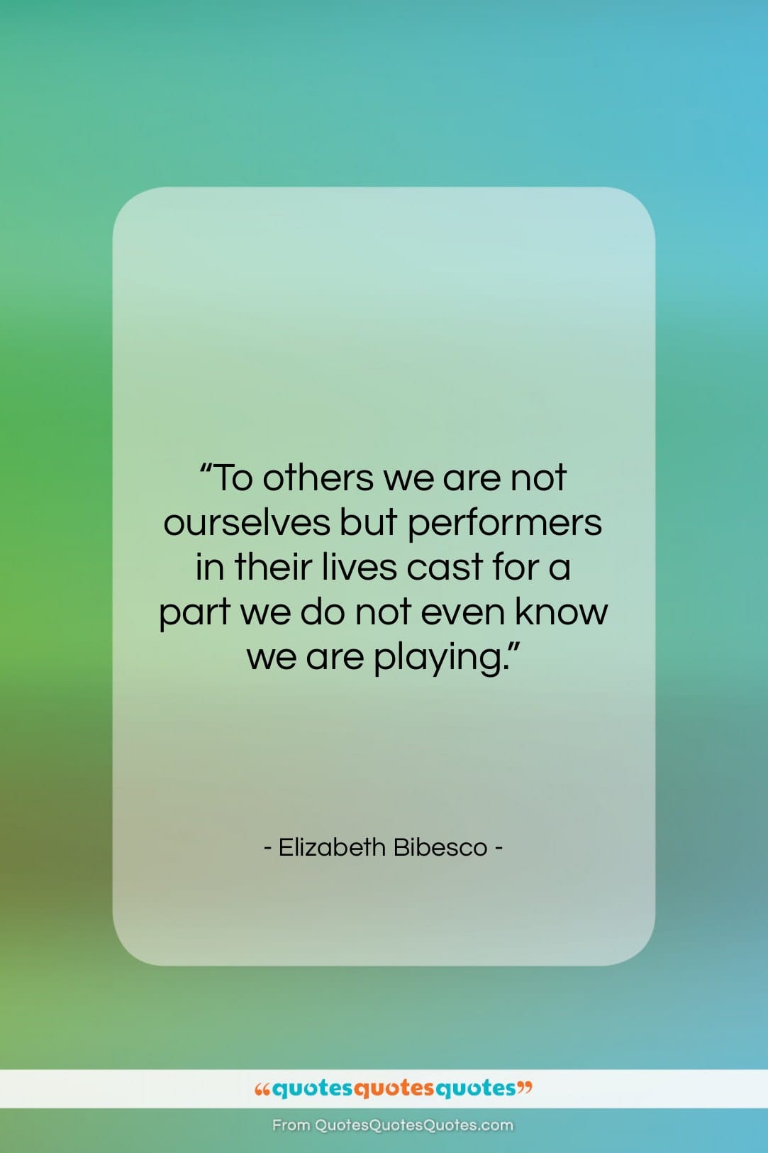 Elizabeth Bibesco quote: “To others we are not ourselves but…”- at QuotesQuotesQuotes.com