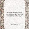Elizabeth Bowen quote: “Autumn arrives in early morning, but spring…”- at QuotesQuotesQuotes.com