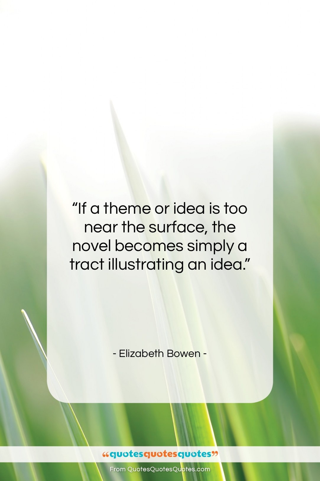 Elizabeth Bowen quote: “If a theme or idea is too…”- at QuotesQuotesQuotes.com