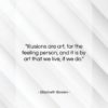 Elizabeth Bowen quote: “Illusions are art, for the feeling person,…”- at QuotesQuotesQuotes.com