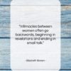 Elizabeth Bowen quote: “Intimacies between women often go backwards, beginning…”- at QuotesQuotesQuotes.com