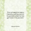 Elizabeth Bowen quote: “It is not helpful to help a…”- at QuotesQuotesQuotes.com