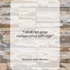 Elizabeth Cady Stanton quote: “I shall not grow conservative with age….”- at QuotesQuotesQuotes.com