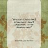 Elizabeth Cady Stanton quote: “Woman’s discontent increases in exact proportion to…”- at QuotesQuotesQuotes.com