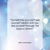 Ellen DeGeneres quote: “Sometimes you can’t see yourself clearly until…”- at QuotesQuotesQuotes.com