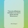 Ellen Glasgow quote: “The only difference between a rut and…”- at QuotesQuotesQuotes.com