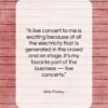 Elvis Presley quote: “A live concert to me is exciting…”- at QuotesQuotesQuotes.com