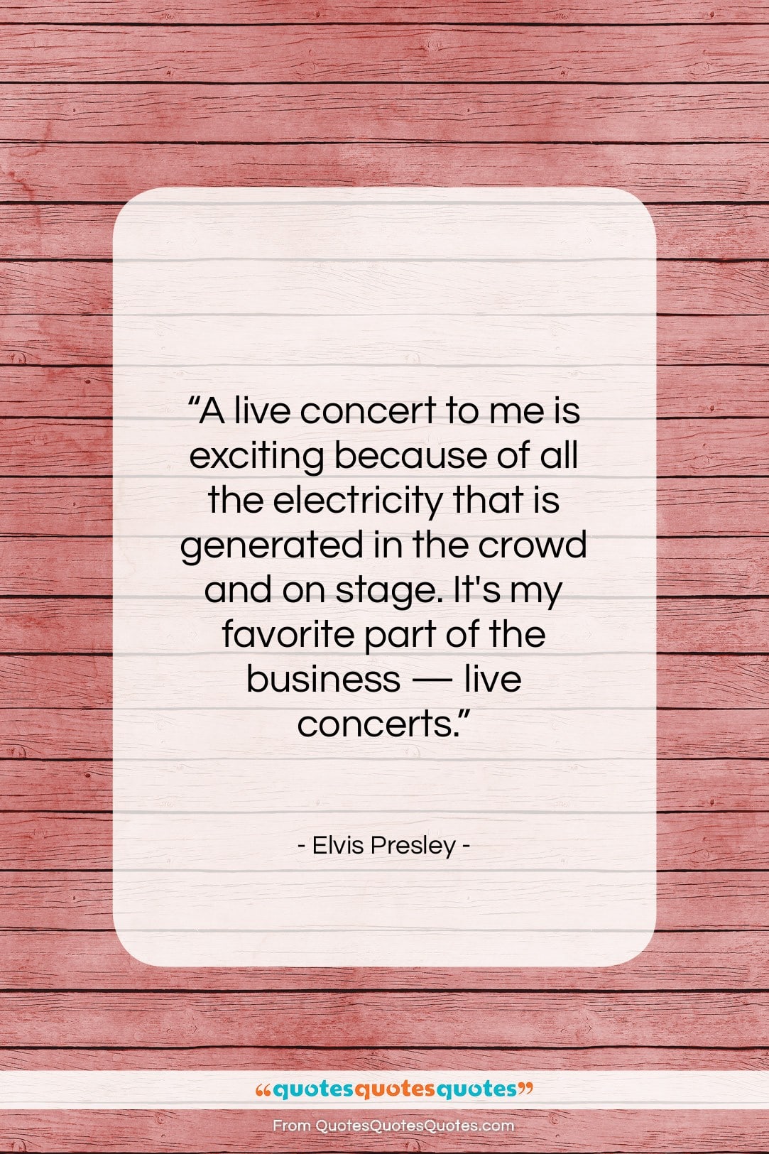 Elvis Presley quote: “A live concert to me is exciting…”- at QuotesQuotesQuotes.com