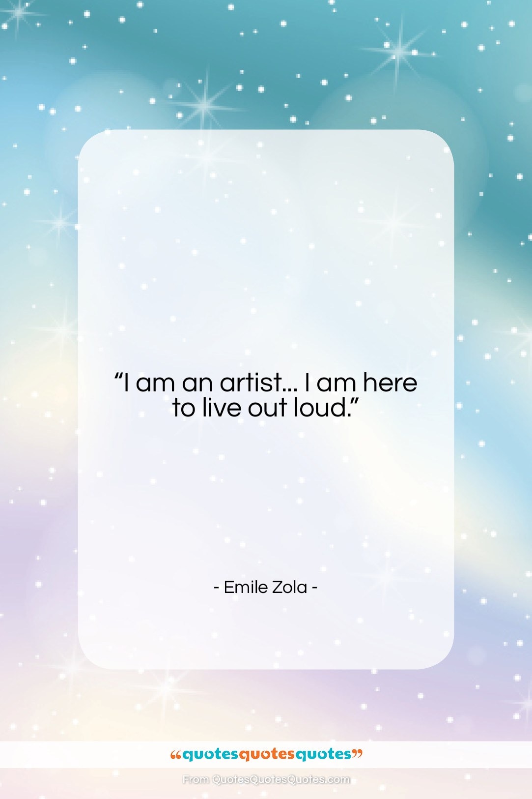 Emile Zola quote: “I am an artist… I am here…”- at QuotesQuotesQuotes.com
