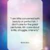 Emile Zola quote: “I am little concerned with beauty or…”- at QuotesQuotesQuotes.com