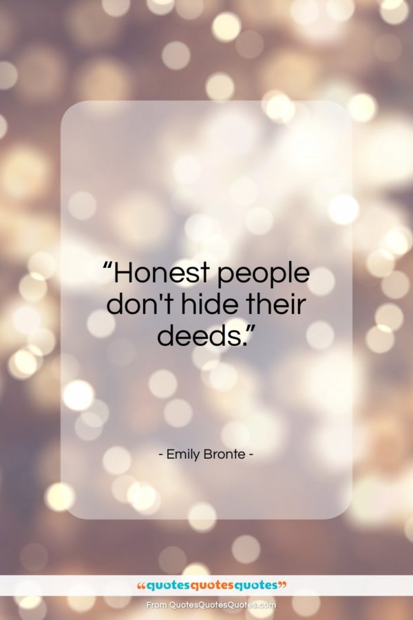Emily Bronte quote: “Honest people don’t hide their deeds…”- at QuotesQuotesQuotes.com