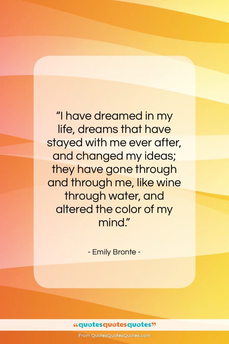 Emily Bronte quote: “I have dreamed in my life, dreams…”- at QuotesQuotesQuotes.com