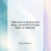 Emily Dickinson quote: “Behavior is what a man does, not…”- at QuotesQuotesQuotes.com