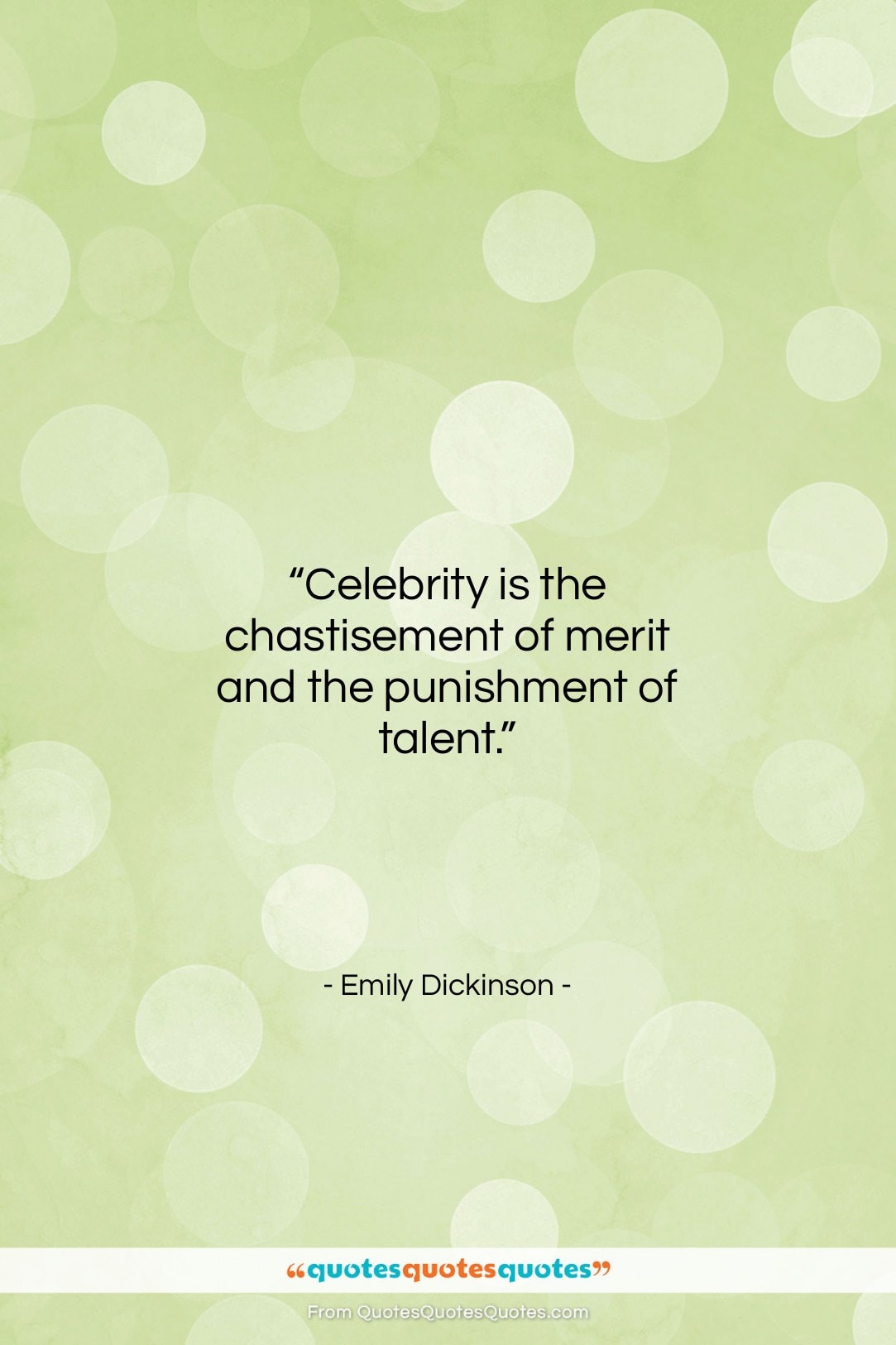 Emily Dickinson quote: “Celebrity is the chastisement of merit and…”- at QuotesQuotesQuotes.com