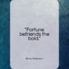 Emily Dickinson quote: “Fortune befriends the bold…”- at QuotesQuotesQuotes.com
