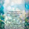 Emily Dickinson quote: “People need hard times and oppression to…”- at QuotesQuotesQuotes.com