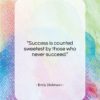Emily Dickinson quote: “Success is counted sweetest by those who…”- at QuotesQuotesQuotes.com