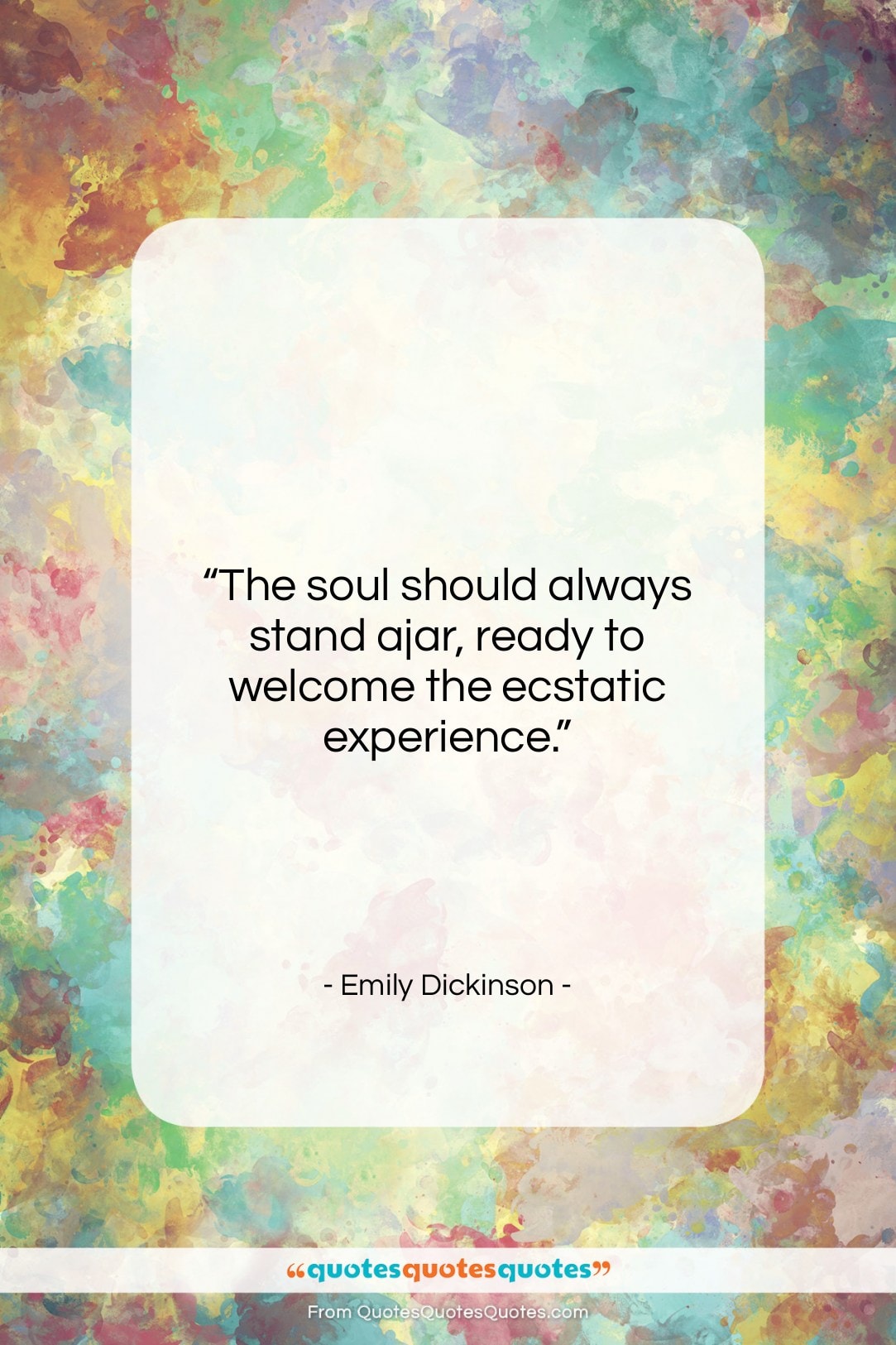 Emily Dickinson quote: “The soul should always stand ajar, ready…”- at QuotesQuotesQuotes.com