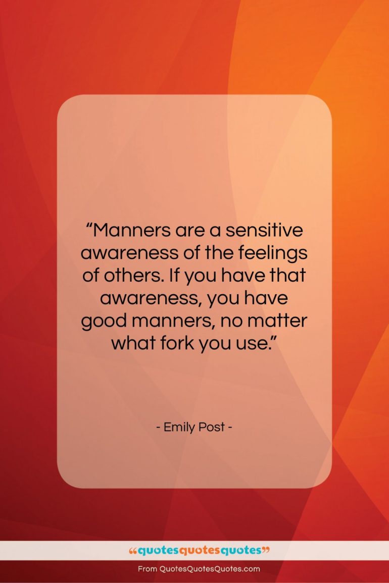 Emily Post quote: “Manners are a sensitive awareness of the…”- at QuotesQuotesQuotes.com