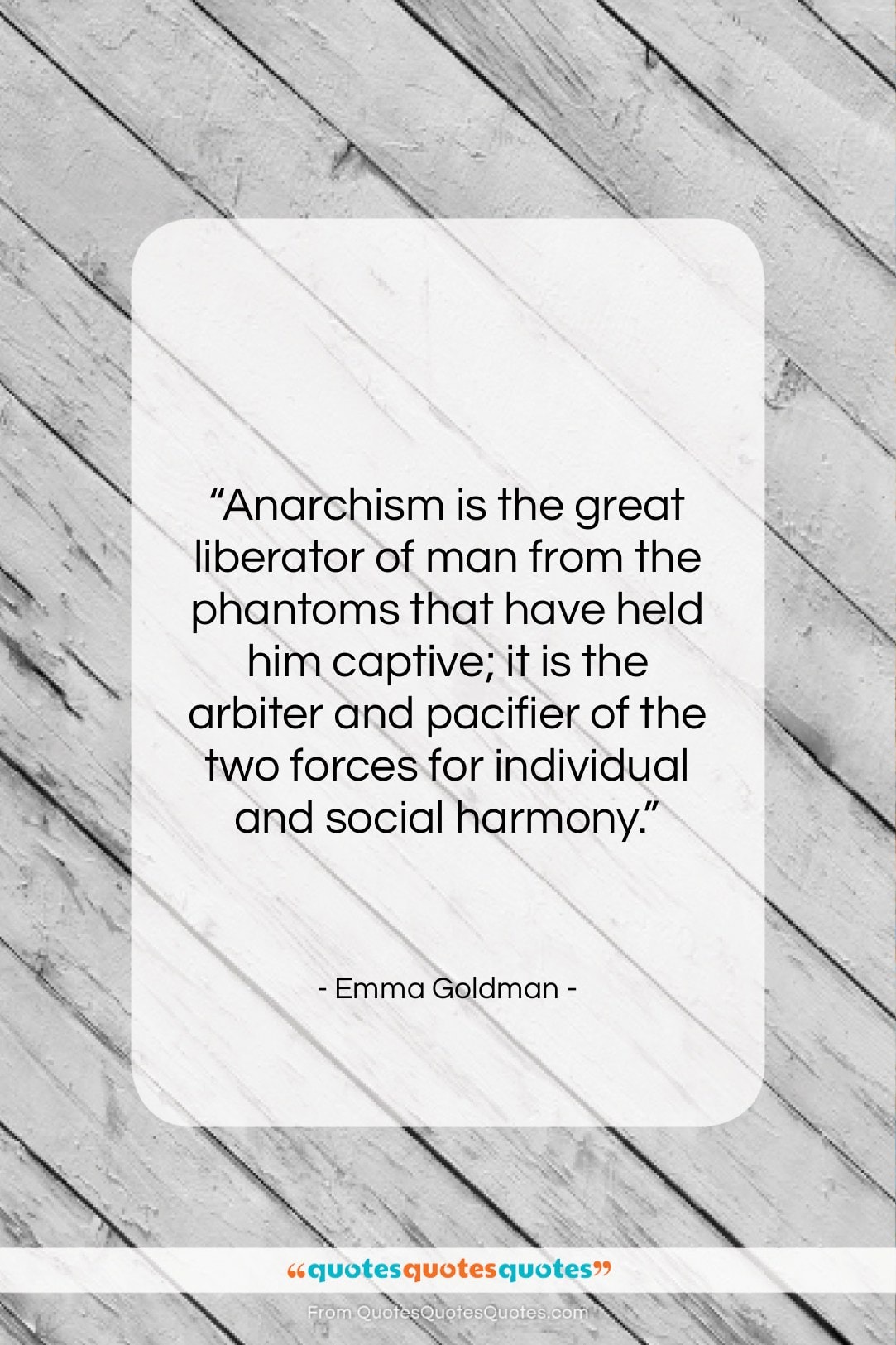 Emma Goldman quote: “Anarchism is the great liberator of man…”- at QuotesQuotesQuotes.com