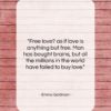 Emma Goldman quote: “Free love? as if love is anything…”- at QuotesQuotesQuotes.com