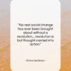 Emma Goldman quote: “No real social change has ever been…”- at QuotesQuotesQuotes.com