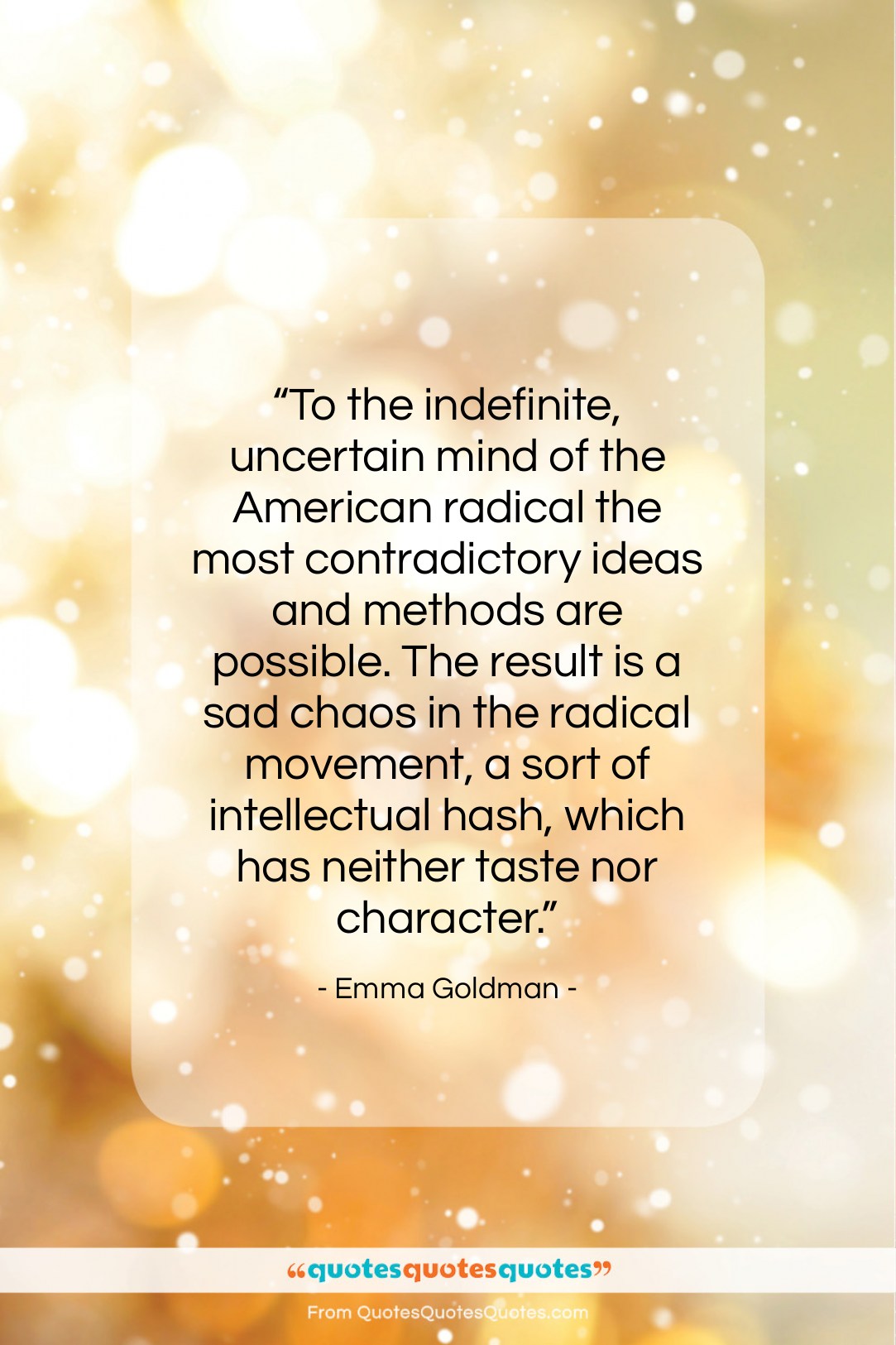 Emma Goldman quote: “To the indefinite, uncertain mind of the…”- at QuotesQuotesQuotes.com