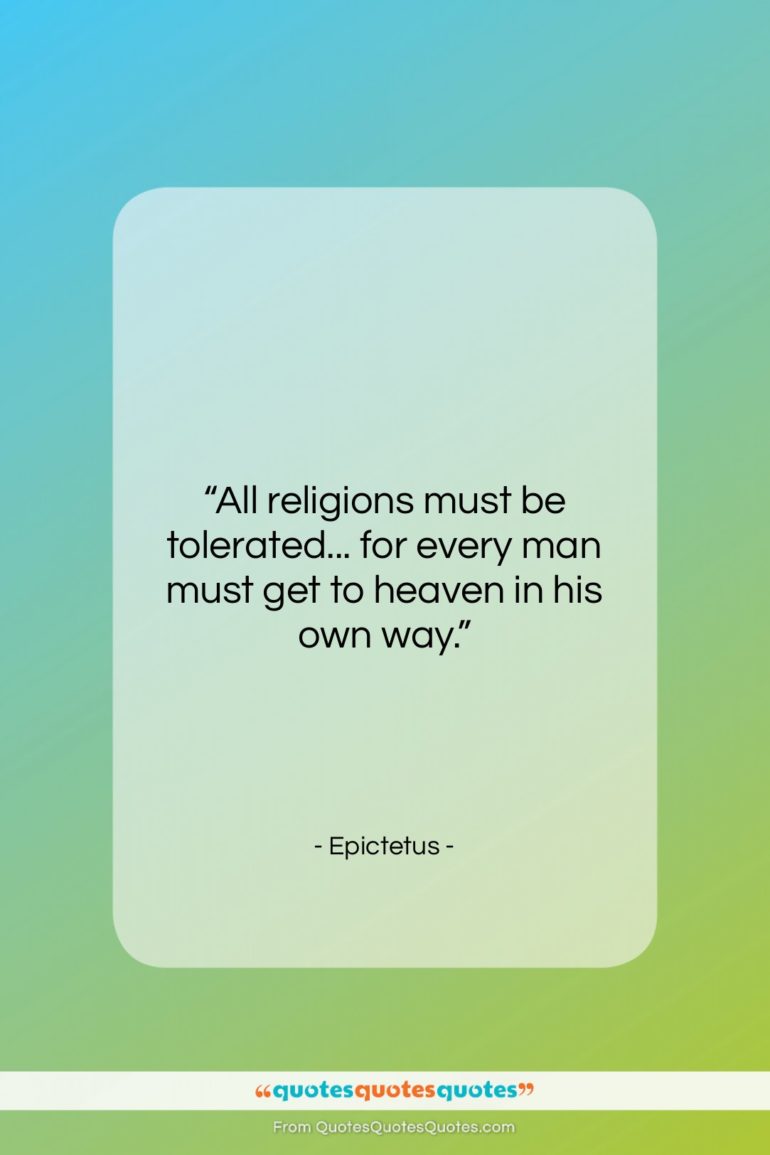 Epictetus quote: “All religions must be tolerated… for every…”- at QuotesQuotesQuotes.com