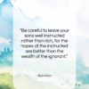 Epictetus quote: “Be careful to leave your sons well…”- at QuotesQuotesQuotes.com