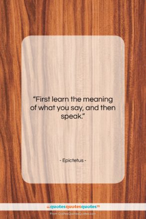 Epictetus quote: “First learn the meaning of what you…”- at QuotesQuotesQuotes.com